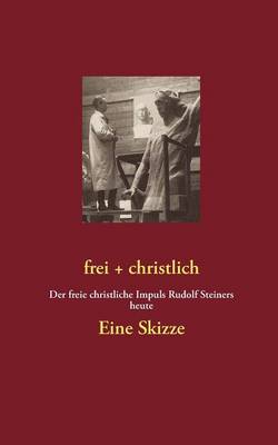 frei + christlich - Eine Skizze