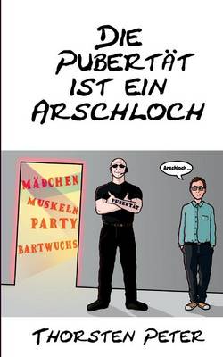 Die Pubertät ist ein Arschloch