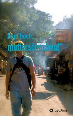 kopf hoch, muttersöhnchen!