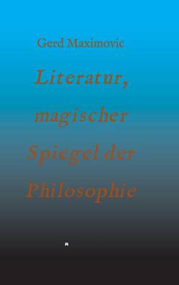 Literatur, magischer Spiegel der Philosophie