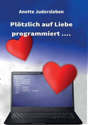 Plötzlich auf Liebe programmiert....