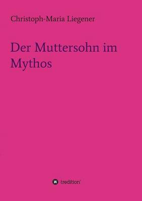 Der Muttersohn im Mythos