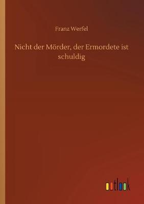 Nicht der Moerder, der Ermordete ist schuldig