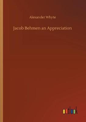Jacob Behmen an Appreciation