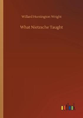 What Nietzsche Taught