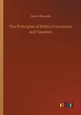 The Principles of Political Economy and Taxation