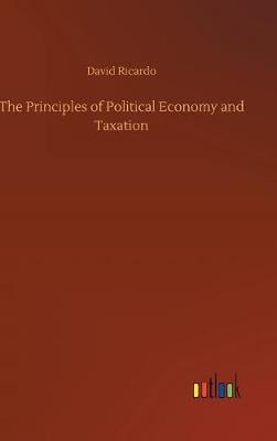 The Principles of Political Economy and Taxation