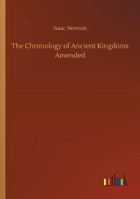 The Chronology of Ancient Kingdoms Amended