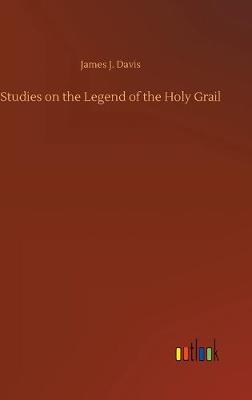 Studies on the Legend of the Holy Grail