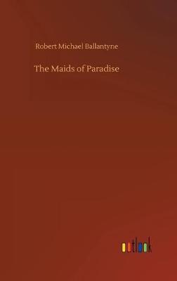 The Maids of Paradise