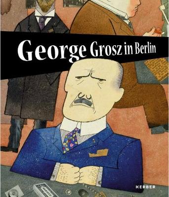 George Grosz in Berlin