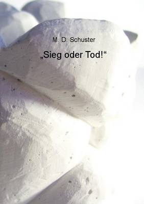 "Sieg oder Tod!"