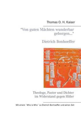 "Von Guten Machten Wunderbar Geborgen..." Dietrich Bonhoeffer.