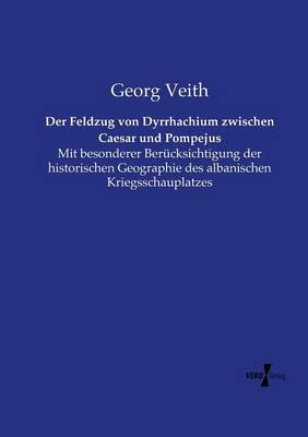 Der Feldzug von Dyrrhachium zwischen Caesar und Pompejus