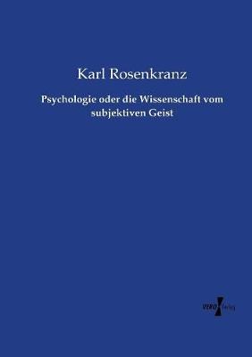 Psychologie oder die Wissenschaft vom subjektiven Geist