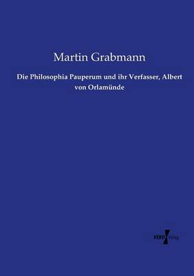 Die Philosophia Pauperum und ihr Verfasser, Albert von Orlamünde