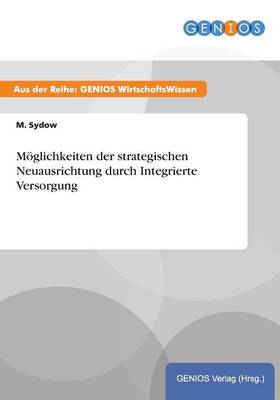Moeglichkeiten der strategischen Neuausrichtung durch Integrierte Versorgung