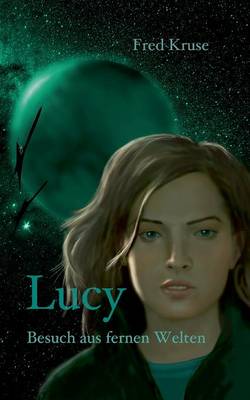 Lucy - Besuch aus fernen Welten (Band 1)