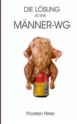 Die Lösung ist eine Männer-WG