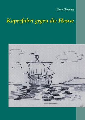 Kaperfahrt gegen die Hanse