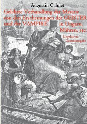 Gelehrte Verhandlung der Materie von den Erscheinungen der Geister, und der Vampire in Ungarn, Mähren, etc.