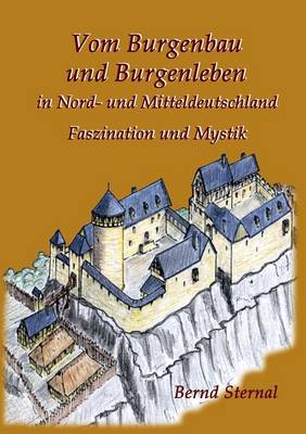 Vom Burgenbau und Burgenleben in Nord- und Mitteldeutschland