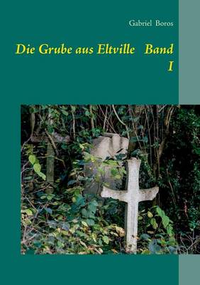 Die Grube aus Eltville Band I