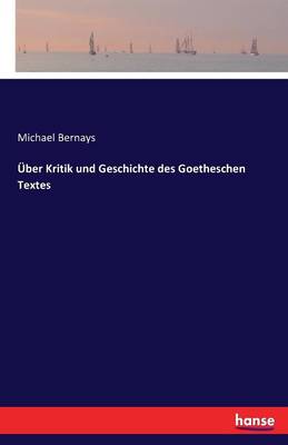 ber Kritik Und Geschichte Des Goetheschen Textes
