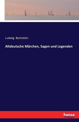 Altdeutsche M rchen, Sagen Und Legenden