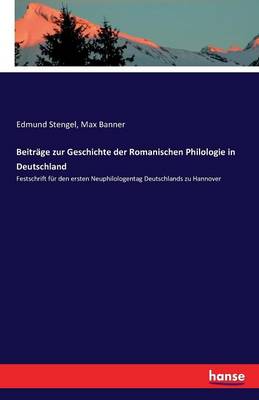 Beitr ge Zur Geschichte Der Romanischen Philologie in Deutschland