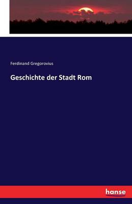 Geschichte Der Stadt ROM