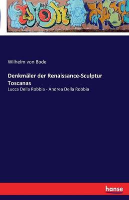 Denkm ler Der Renaissance-Sculptur Toscanas