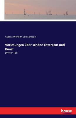 Vorlesungen ber Sch ne Litteratur Und Kunst