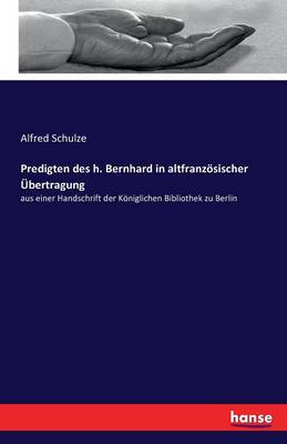 Predigten Des H. Bernhard in Altfranz sischer bertragung