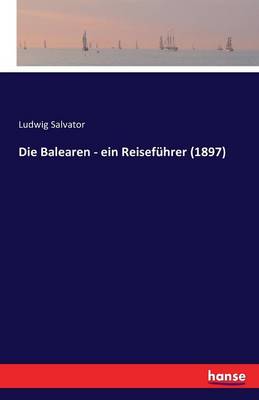 Die Balearen - Ein Reisef hrer (1897)