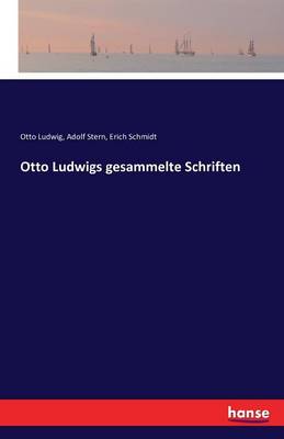 Otto Ludwigs Gesammelte Schriften
