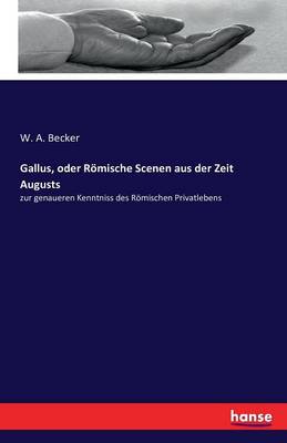 Gallus, Oder R mische Scenen Aus Der Zeit Augusts