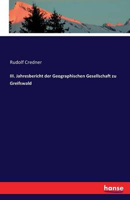 III. Jahresbericht Der Geographischen Gesellschaft Zu Greifswald