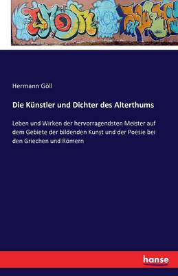 Die K nstler Und Dichter Des Alterthums