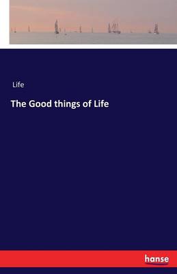 The Good Things of Life