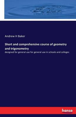 Short and Comprehensive Course of Geometry and Trigonometry