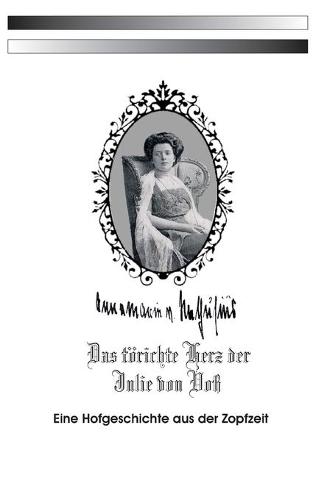 Das törichte Herz der Julie von Voß