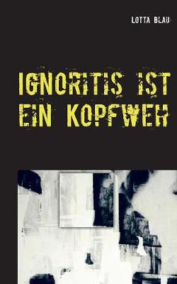 Ignoritis ist ein Kopfweh