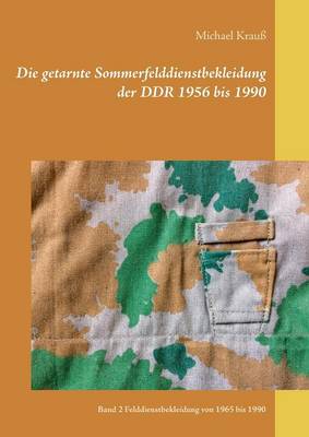 Die getarnte Sommerfelddienstbekleidung der DDR 1956 bis 1990