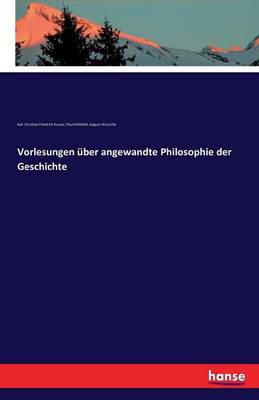 Vorlesungen ber Angewandte Philosophie Der Geschichte