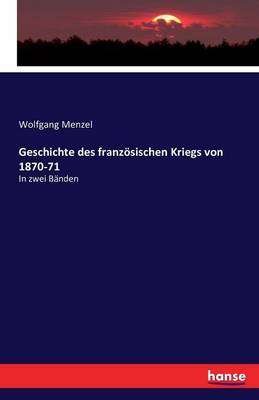 Geschichte Des Franz sischen Kriegs Von 1870-71