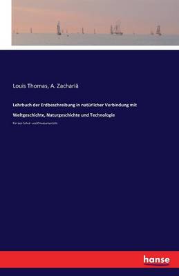 Lehrbuch Der Erdbeschreibung in Nat rlicher Verbindung Mit Weltgeschichte, Naturgeschichte Und Technologie