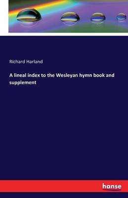 A Lineal Index to the Wesleyan Hymn Book and Supplement