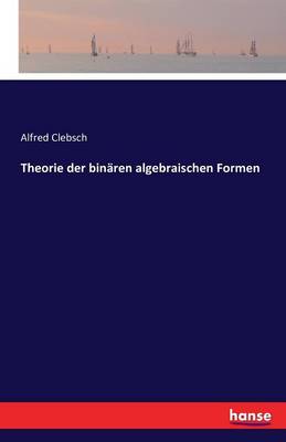 Theorie Der Bin ren Algebraischen Formen