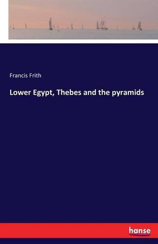 Lower Egypt, Thebes and the Pyramids